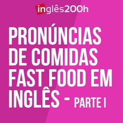 Pronúncias De Comidas Fast Food Em Inglês - Parte 1