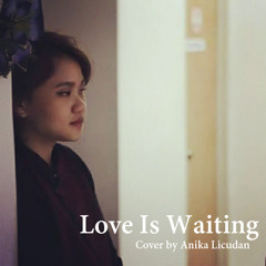 Love Is Waiting Feat. Anika Licudan