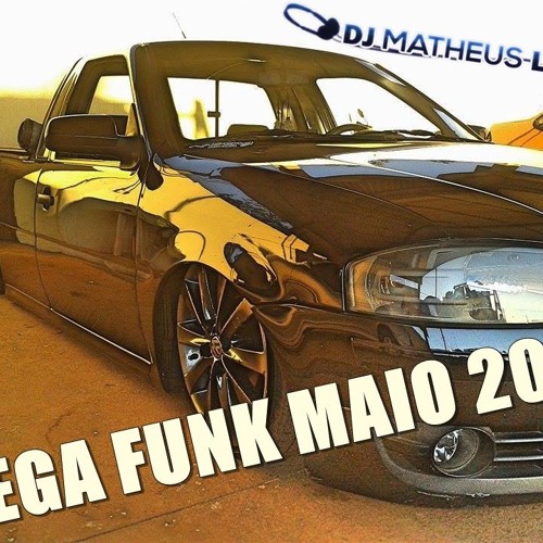 MEGA FUNK MAIO 2016 - DJ MATHEUS LIMA