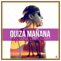 Quiza Mañana - Kntilen Ritmos Sucios[prod. by Kntina Studio]