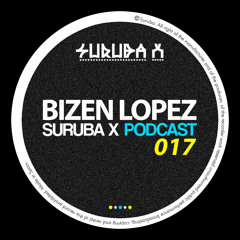 Suruba X Podcast 017 Mixed By Bizen Lopez (May 2016)