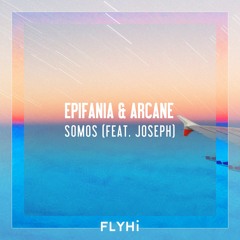 Epifania & Arcane - Somos (Feat. Joseph) [FLYHI Recs]