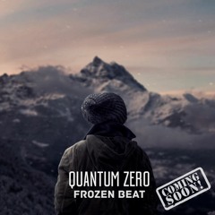 Quantum Zero - Frozen Beat [Out Now!]
