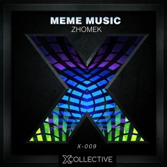 Zhomek - Meme Music [X Collective EXCLUSIVE]