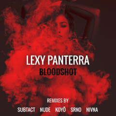 Lexy Panterra - Bloodshot (Subtact Remix)