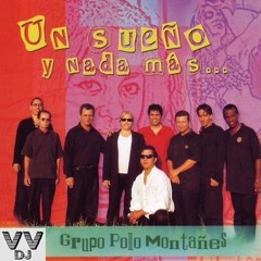 Grupo Polo Montañes - Un sueño y nada mas (VVDJ)