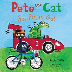 PETE THE CAT: GO, PETE, GO! by James Dean