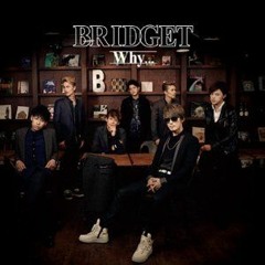 BRIDGET - Why (Japanese song)