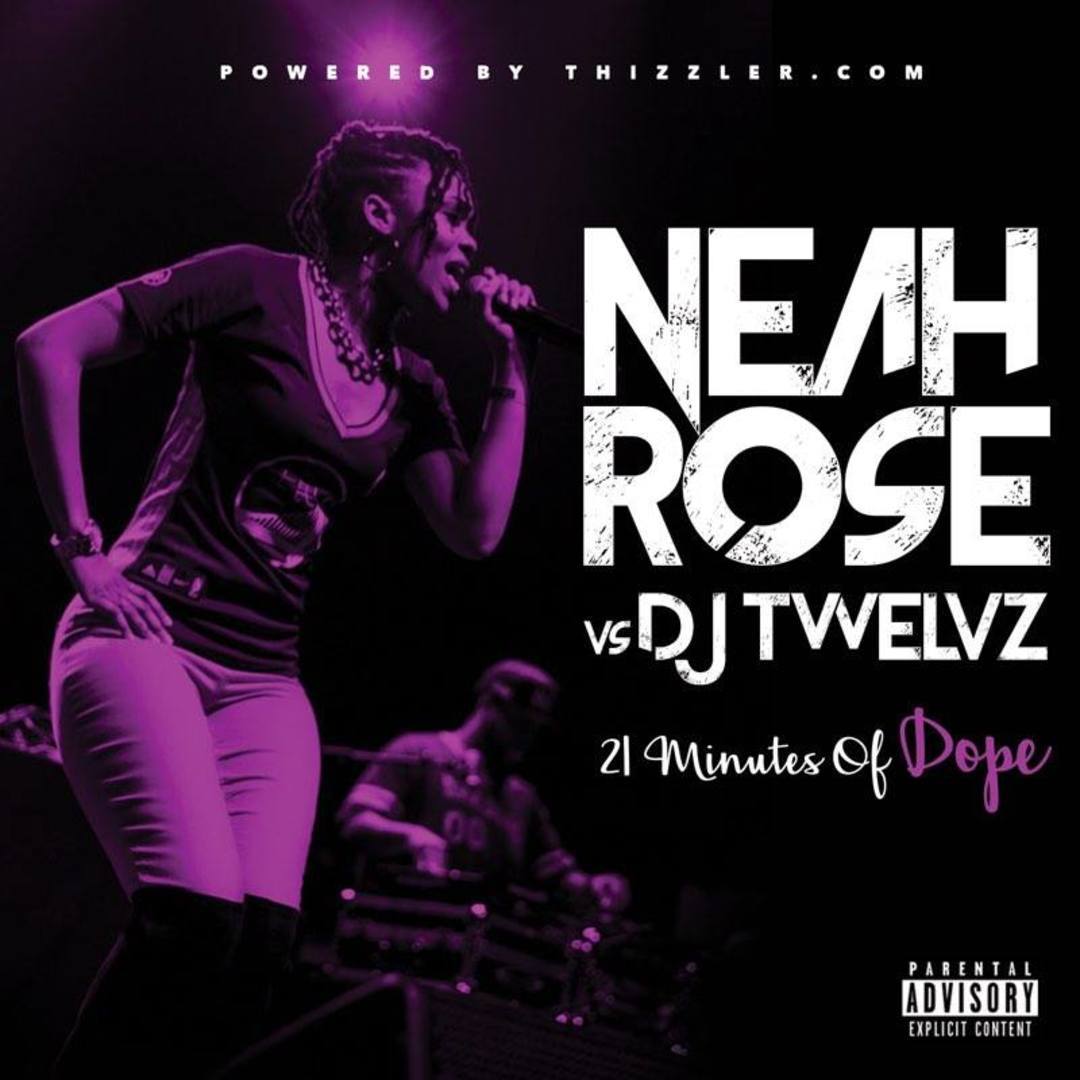 Neah Rose & DJ Twelvz - 21 Minutes of Dope (Mix) [Thizzler.com]