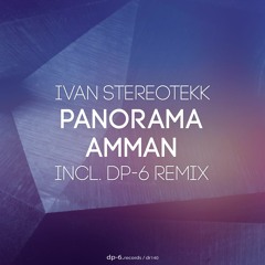 DR140 /  Ivan Stereotekk - Panorama Amman (DP-6 Remix)