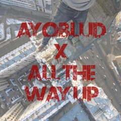 All The Way Up(Rebludid)