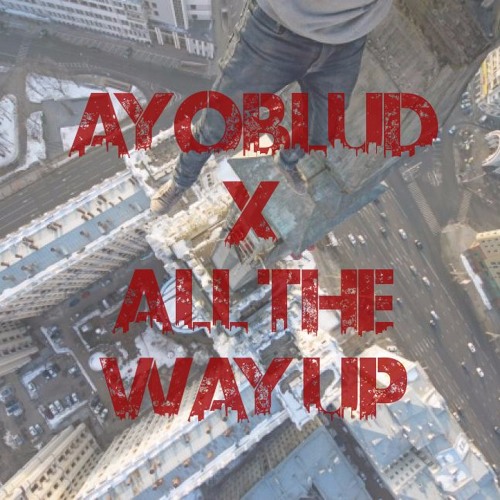 All The Way Up(Rebludid)