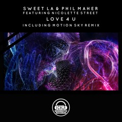 Sweet LA & Phil Maher Feat. Nicolete Street - Love 4 U [Motion Sky Remix] [PREVIEW] OUT NOW!