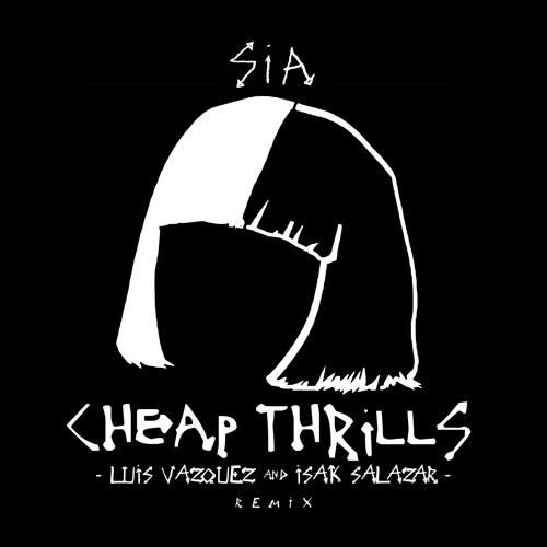 Stream Sia - Cheap Thrills (Luis Vazquez & Isak Salazar Remix)sc by Luis  Vazquez Official | Listen online for free on SoundCloud