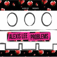 Alexis Lee Problems MWM 9 (5 de mayo EDITION)