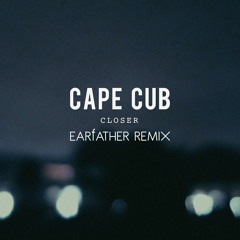 Cape Cub - Closer (EARfATHER Remix)