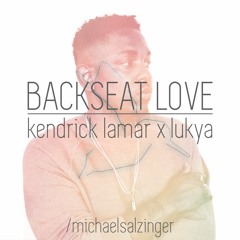 Backseat Love (Kendrick Lamar x Lukya)