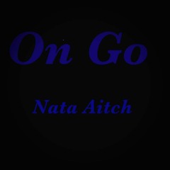 Nata Aitch- On Go (ROUGH)