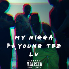 My Nigga LV Ft. Young Tez (Prod. By ACR)
