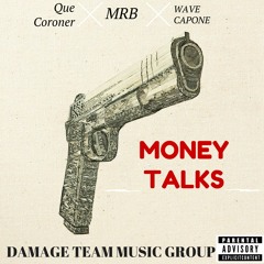 Que Coroner - Money Talks  X Wave Capone X Bizz (Prod. Cash MoneyAP )