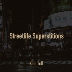 Streetlife Superstitions -King Trill & TaylorMadeBeats