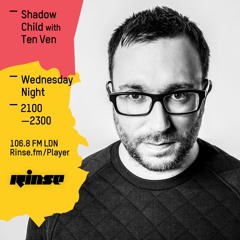 Rinse FM Podcast - Shadow Child w/ Ten Ven - 4th May 2016