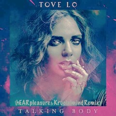 Tove Lo - Talking Body (hEAR pleasure & Krucialmind Remix)