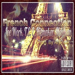 French Connection- Joe Work, T.E.E, Hitmaker, Mayhem Prod. By AtyPeak