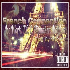 French Connection- Joe Work, T.E.E, Hitmaker, Mayhem Prod. By AtyPeak
