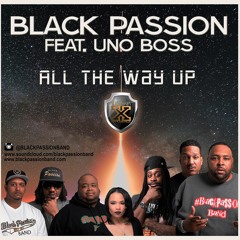 Black Passion Band feat. Uno Boss "All the Way Up"