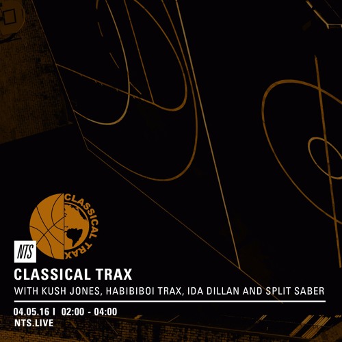 Classical Trax On NTS #005 w/ Split Saber, Kush Jones, Habibiboi, Ida Dillan