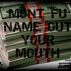 Name Out Your Mouth (Mont Fu) Dirty