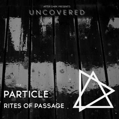 Particle - Rites Of Passage [Uncovered02]