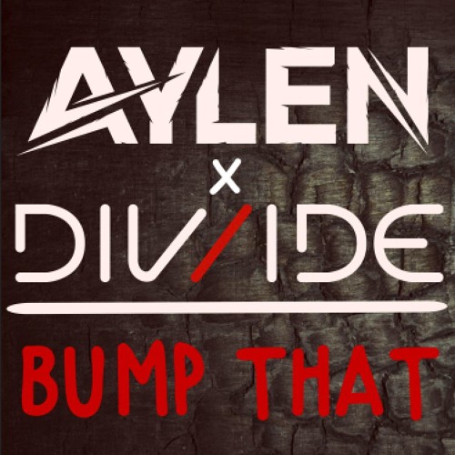 Aylen & DIV/IDE - Bump That [Good Enuff / Mad Decent]