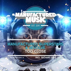 Manufactured Superstars & dEVOLVE - Too Close