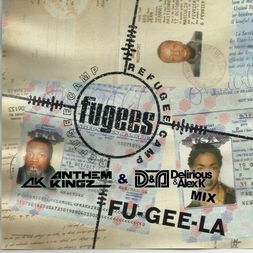 Fugees - Fu - Gee - La (Anthem Kingz, Delirious & Alex K Mix)FREE DOWNLOAD ***SUPPORTED BY DIPLO***