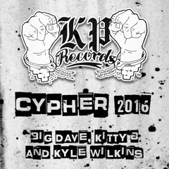 THE KP CYPHER Big Dave Kyle Wilkins Kitty B