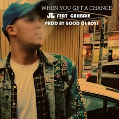 JL - When You Get a Chance