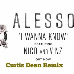 Alesso - I Wanna Know ft. Nico & Vinz (Curtis Dean Remix)