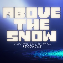 Above The Snow - Original Soundtrack - Reconcile
