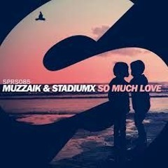 Muzzaik x Stadiumx- So Much Love