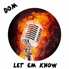 Dom- let em know