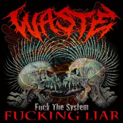 WASTE - FUCKING LIAR (THE EXPLOITED COVER)