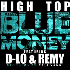 High Top ft. D-Lo, Remy - Blue Money [Prod. Cali Yank] [Thizzler.com]
