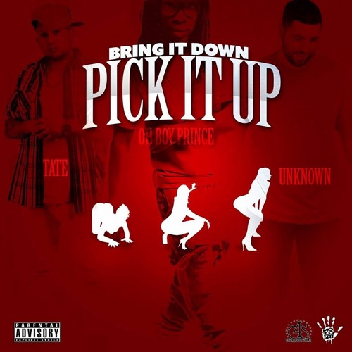 BRING IT DOWN PICK IT UP By @OhBoyPrince @unknownc4s @tatec4s