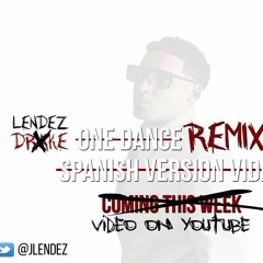 Lendez- Drake One Dance (Spanish Version)