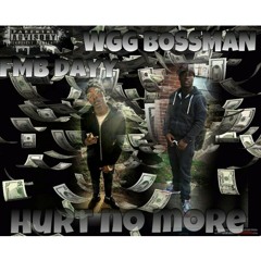 HURT NO MORE(FMB DAYY FT WGG BOSS MAN