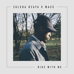 Zuleha Dzaya x Mace UK - Ride With Me