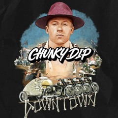 Intoxicated Downtown (Chunky Dip Edit) FREE DOWNLOAD