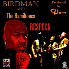 Birdman ft. The Hamiltones - Respeck (produced by Qlown) #OUTTANOWHERE #MAYTHEFIFTHPUTSOMERESPECK